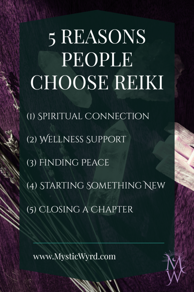 Dried herbs and crystals with the words "5 Reasons why people choose Reiki. 1. Spiritual connection, 2. Wellness support, 3. Finding peace, 4. Starting something new, 5. Closing a chapter."