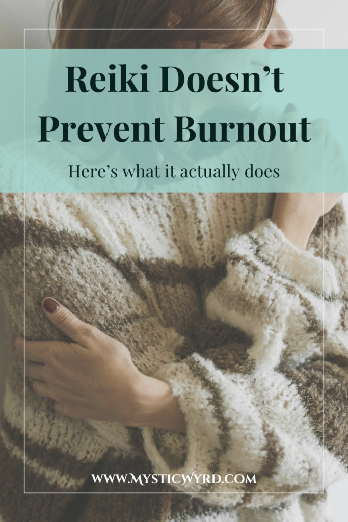 Woman hugging herself and the text "Reiki doesn't prevent burnout - Here's what it actually does"