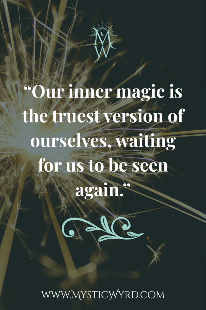 Sparkler in the background with the words, "Our inner magic is the truest version of ourselves, waiting for us to be seen again."